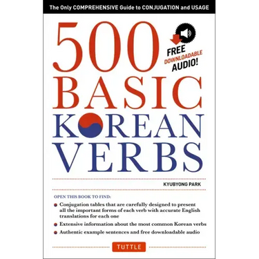 500 Basic Korean Verbs: The Only Comprehensive Guide to Conjugation and Usage
