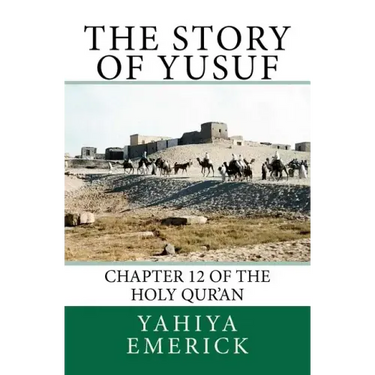 The Story of Yusuf: Chapter 12 of the Holy Qur'an