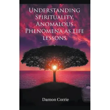 Understanding Spirituality, Anomalous Phenomena as life lessons