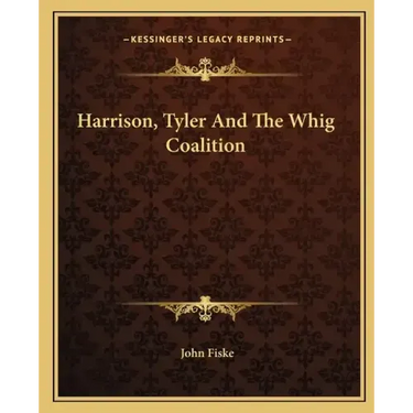 Harrison, Tyler and the Whig Coalition
