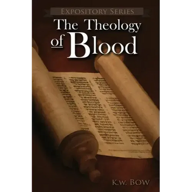 The Theology of Blood: An Exploration of The Theology of Christ's Blood