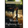 Worth Fighting for: Love, Loss, and Moving Forward