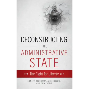 Deconstructing the Administrative State