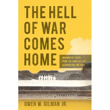 The Hell of War Comes Home: Imaginative Texts from the Conflicts in Afghanistan and Iraq