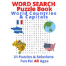 Word Search Puzzle Book, World Countries & Capitals: 31 Puzzles & Solutions, Fun for All Ages