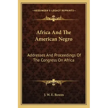 Africa and the American Negro: Addresses and Proceedings of the Congress on Africa