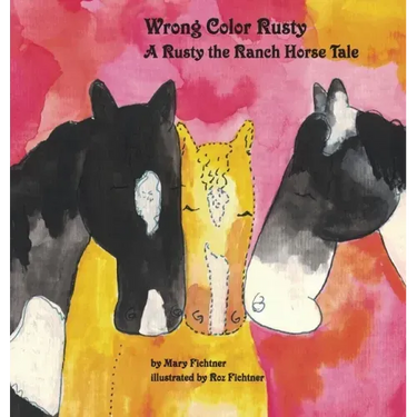 Wrong Color Rusty: A Rusty the Ranch Horse Tale