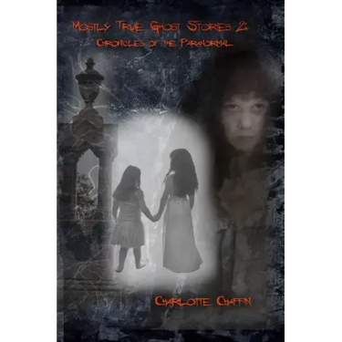 Mostly True Ghost Stories II: Chronicles of the Paranormal