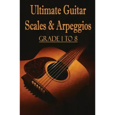 Ultimate Guitar Scales & Arpeggios: Grade 1 to 8: Sheet Music for Guitar