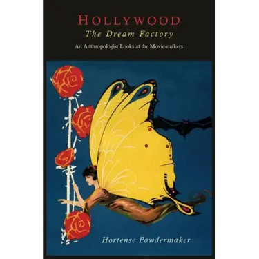 Hollywood, the Dream Factory: An Anthropologist Looks at the Movie-Makers