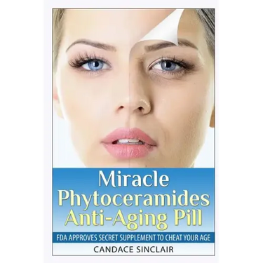 Miracle Phytoceramides Anti-Aging Pill: FDA Approves Secret Supplement to Cheat Your Age