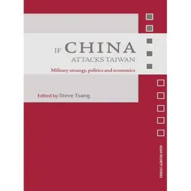 If China Attacks Taiwan: Military Strategy, Politics and Economics