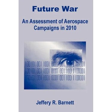 Future War: An Assessment of Aerospace Campaigns in 2010