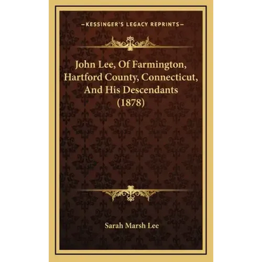 John Lee, Of Farmington, Hartford County, Connecticut, And His Descendants (1878)