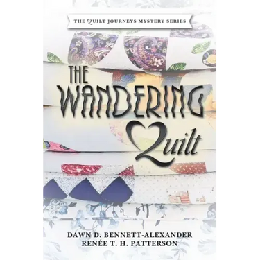 The Wandering Quilt: The Quilt Journeys Mystery Series
