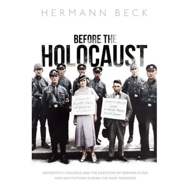 Before the Holocaust: Antisemitic Violence and the Reaction of German Elites and Institutions During the Nazi Takeover