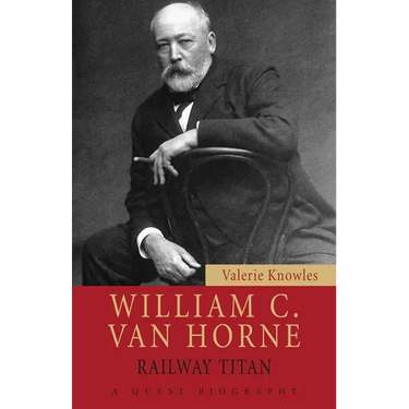 William C. Van Horne: Railway Titan