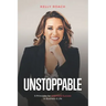 Unstoppable: 9 Principles For Unlimited Success In Business & Life