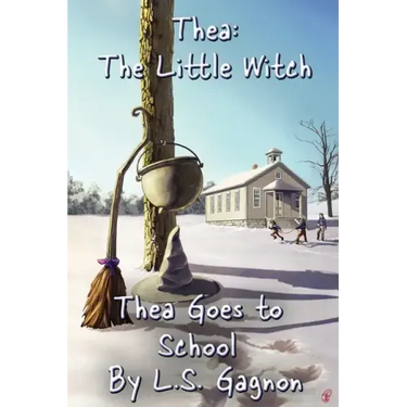 Thea Goes to School: Thea, The Little Witch
