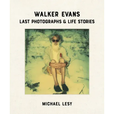 Walker Evans: Last Photographs & Life Stories