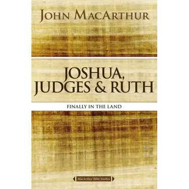 Joshua, Judges, and Ruth: Finally in the Land