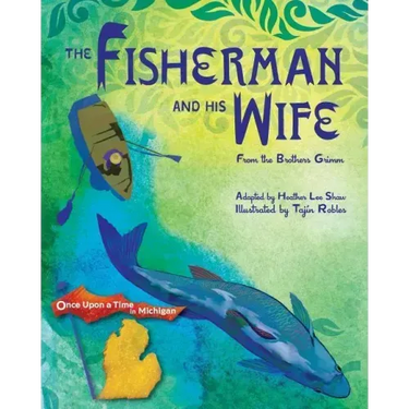 The Fisherman and His Wife: from the Brothers Grimm