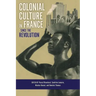 Colonial Culture in France Since the Revolution