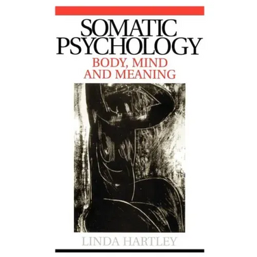 Somatic Psychology: Body, Mind and Meaning