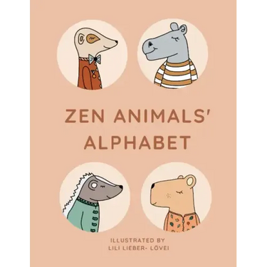 Zen Animals Alphabet: From A to Z with a peaceful bunch of animals