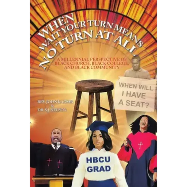 When Wait Your Turn Means No Turn at All: A Millennial Perspective of Black Church, Black College, and Black Community