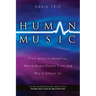 Human Music: From Arias to Metallica, Where Music Comes from and Why It Affects Us