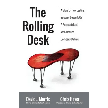 The Rolling Desk: A Story of How Lasting Success Depends on a Purposeful and Well-Defined Company Culture