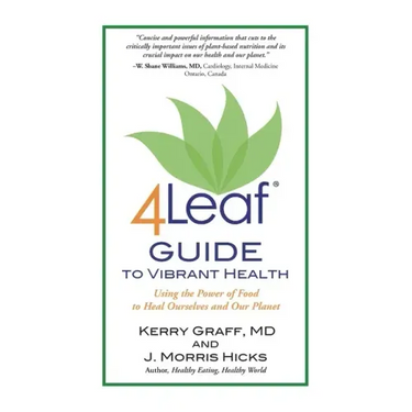 4Leaf Guide to Vibrant Health: Using the Power of Food to Heal Ourselves and Our Planet