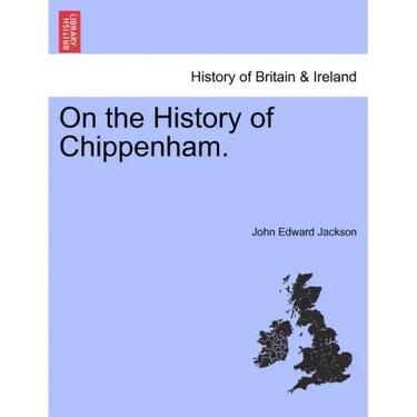 On the History of Chippenham.