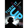 Turn It Up: A Guided Tour Through the Worlds of Pop, Rock, Rap and More