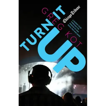 Turn It Up: A Guided Tour Through the Worlds of Pop, Rock, Rap and More
