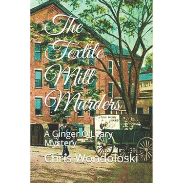 The Textile Mill Murders: A Ginger O'Leary Mystery