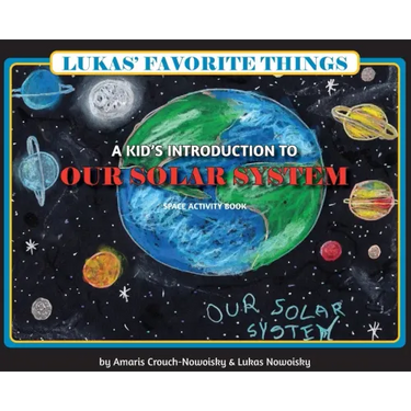 Lukas' Favorite Things: A Kid's Introduction to Our Solar System