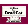 101 Uses for a Dead Cat