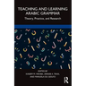 Teaching and Learning Arabic Grammar: Theory, Practice, and Research