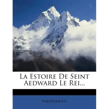La Estoire De Seint Aedward Le Rei...