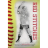 Red Stitches: The inspiring true story of LeAnn Sanders Shelton and her journey from the dugout of personal tragedy to a mound of victories