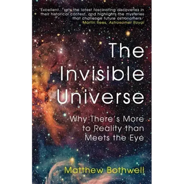 The Invisible Universe: Why There's More to Reality Than Meets the Eye