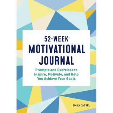 52-Week Motivational Journal: Prompts and Exercises to Inspire, Motivate, and Help You Achieve Your Goals