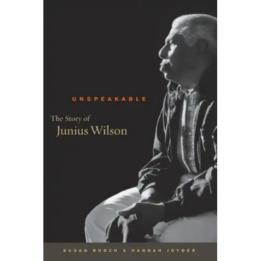 Unspeakable: The Story of Junius Wilson