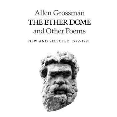 The Ether Dome and Other Poems: New and Selected 1979-1991