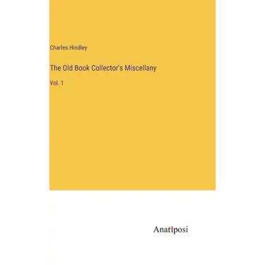 The Old Book Collector's Miscellany: Vol. 1