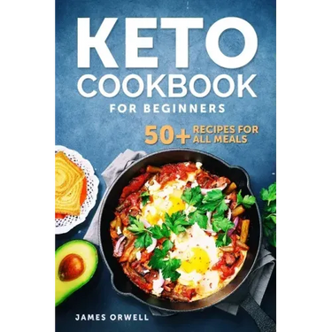 KETO COOKBOOK For Beginners: 50+ Recipies for All Meals