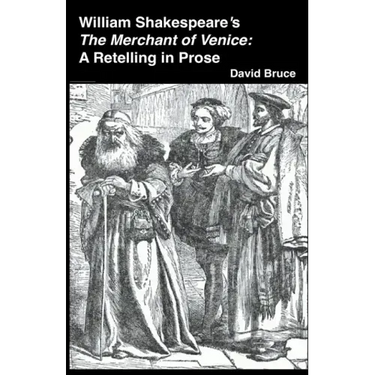 William Shakespeare's The Merchant of Venice: A Retelling in Prose