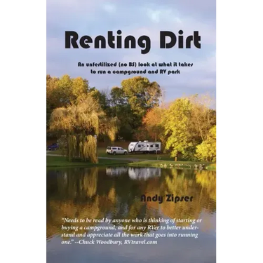 Renting Dirt: An Unfertilized (no BS) Look at What it Takes to Run a Campground and RV Park